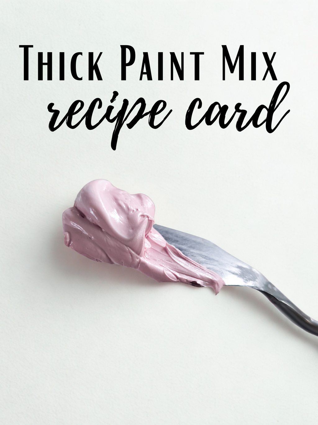 Thick Paint Mix Recipe Card (Digital Download)