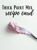 Thick Paint Mix Recipe Card (Digital Download)
