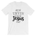 Why Y'all Tryin' to test the Jesus in Me? T- Shirt